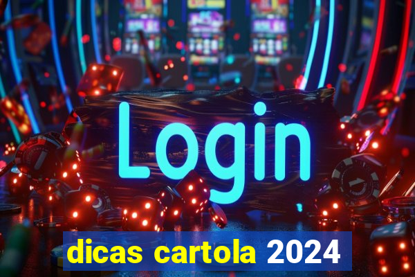 dicas cartola 2024